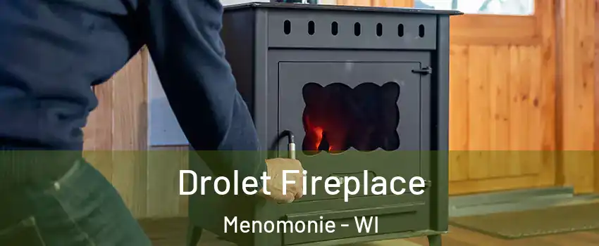  Drolet Fireplace Menomonie - WI