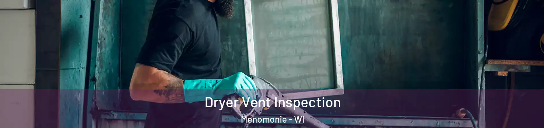  Dryer Vent Inspection Menomonie - WI