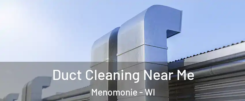  Duct Cleaning Near Me Menomonie - WI