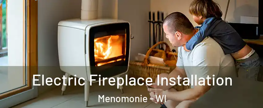  Electric Fireplace Installation Menomonie - WI