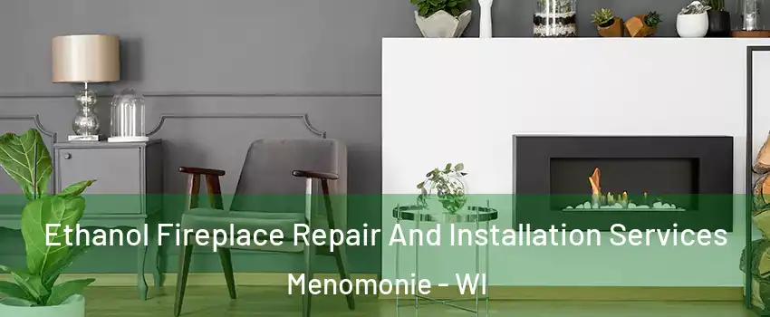 Ethanol Fireplace Repair And Installation Services Menomonie - WI
