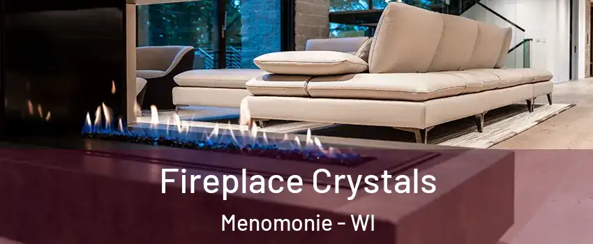  Fireplace Crystals Menomonie - WI
