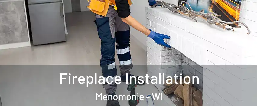  Fireplace Installation Menomonie - WI