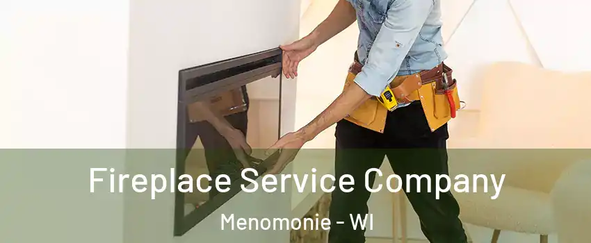  Fireplace Service Company Menomonie - WI