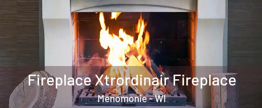  Fireplace Xtrordinair Fireplace Menomonie - WI