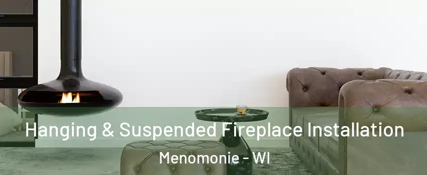  Hanging & Suspended Fireplace Installation Menomonie - WI