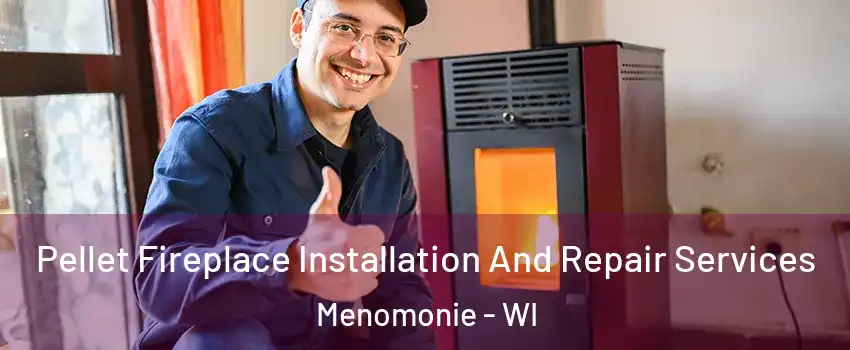  Pellet Fireplace Installation And Repair Services Menomonie - WI