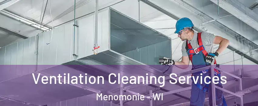  Ventilation Cleaning Services Menomonie - WI